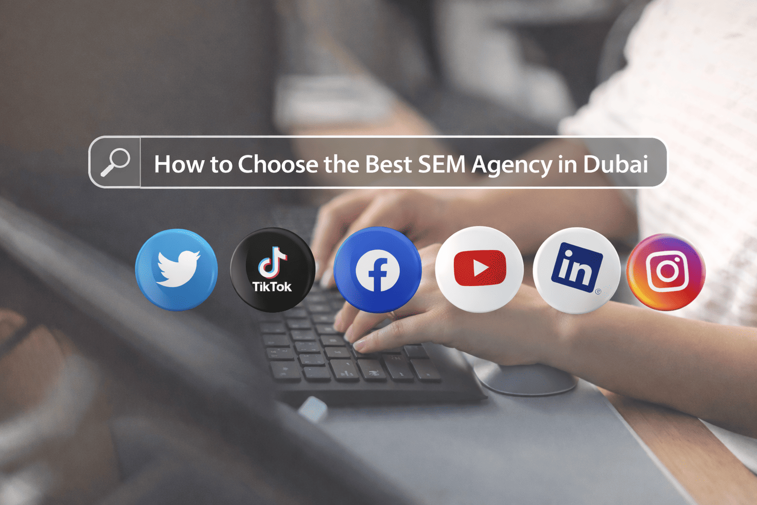 How to Choose the Best SEM Agency in Dubai, UAE